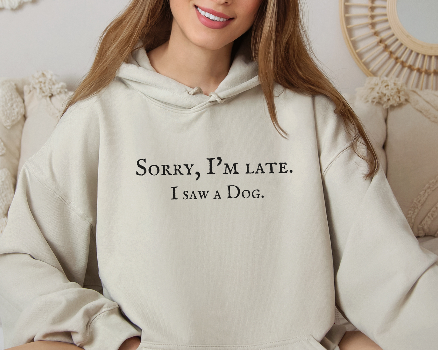 Sorry, I'm Late. I Saw A Dog. Hoodie, Sand