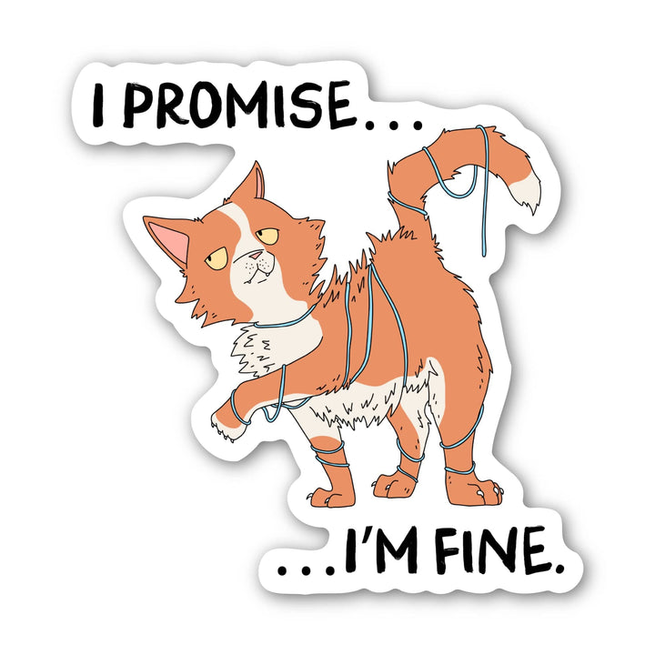 Cat Sticker - I Promise... I'm Fine