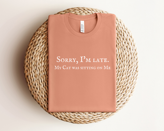 Sorry I’m Late. My Cat Was Sitting On Me Crewneck T-shirt, Terracotta
