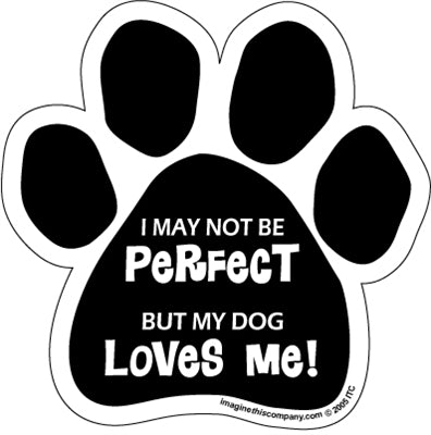 Car Magnet - I May Not Be Perfect But My Dog Loves Me