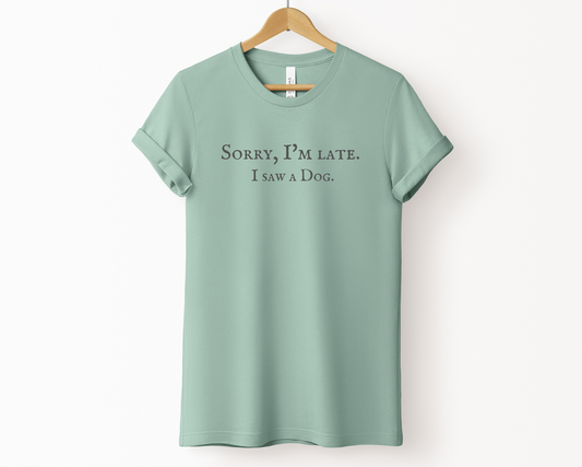 Sorry I'm late. I saw a dog T-shirt, Dusty Blue