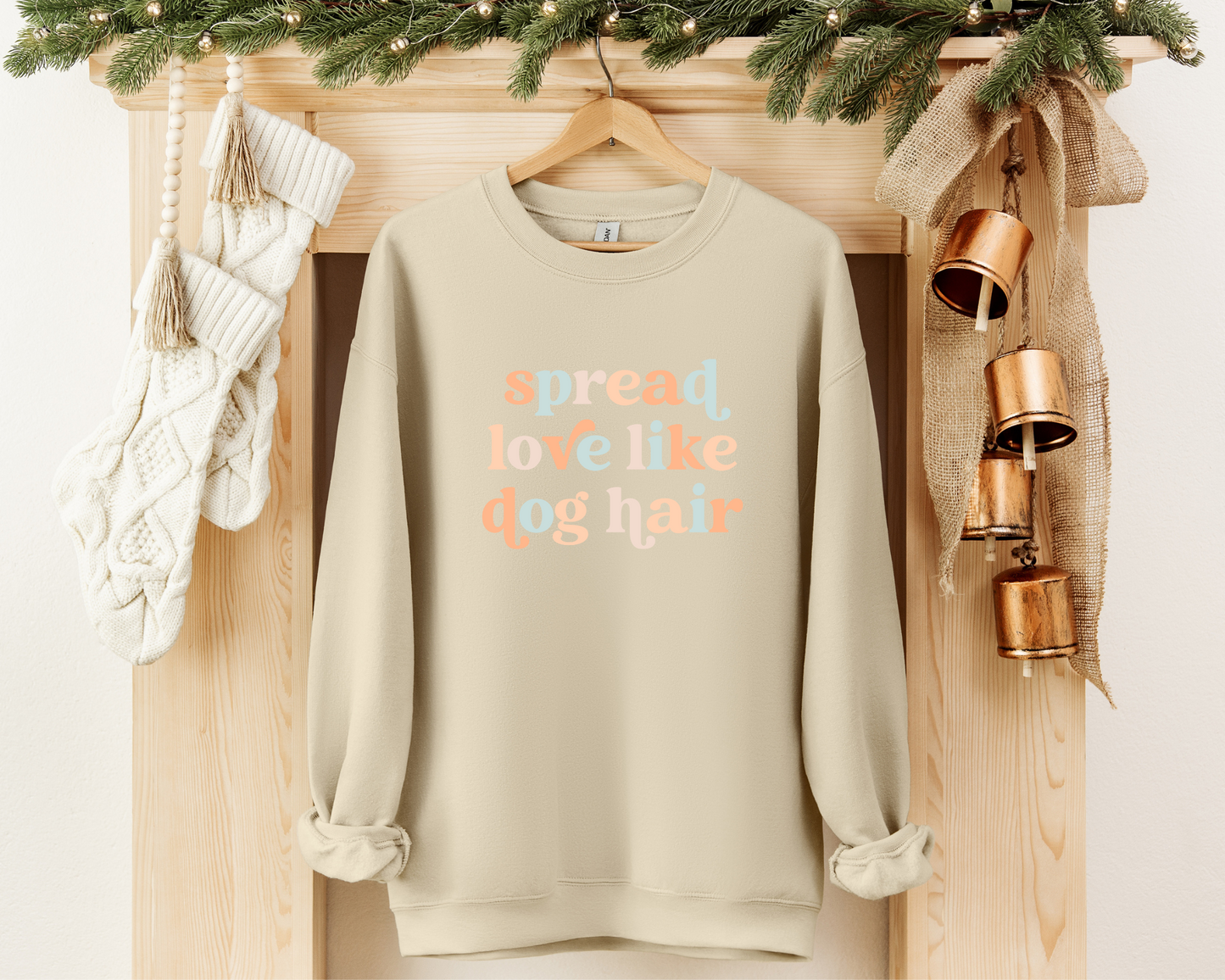 Spread Love Like Dog Hair Sweatshirt, Sand