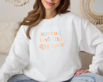 Spread Love Like Dog Hair Sweatshirt, White