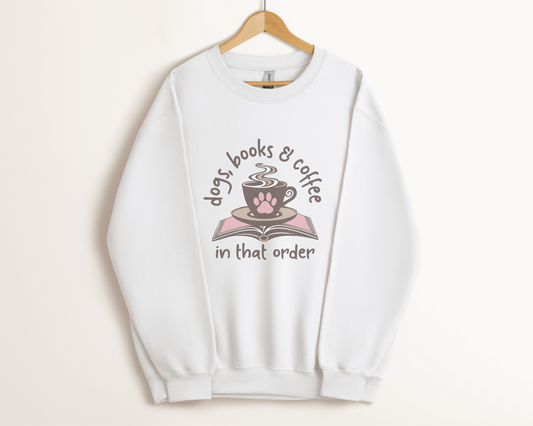 Dogs, Books & Coffee in that order Sweatshirt, White