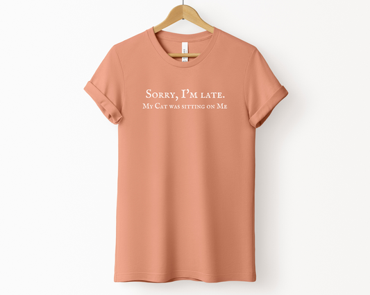 Sorry I’m Late. My Cat Was Sitting On Me Crewneck T-shirt, Terracotta