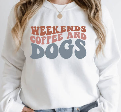 Weekends, Coffee And Dogs Sweatshirt, White