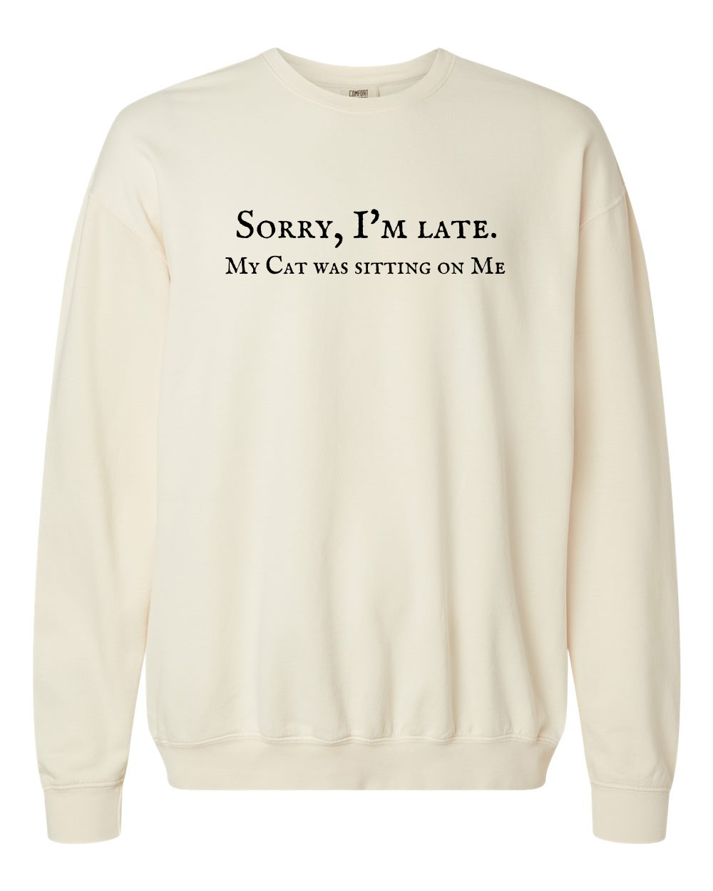 Sorry I’m Late. My Cat Was Sitting On Me Lightweight Fleece Crewneck Sweatshirt, Ivory