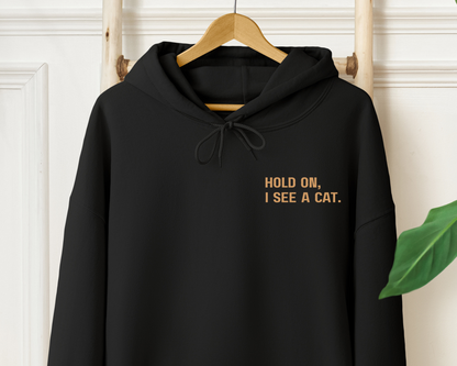 Hold on, I see a cat. Hoodie, Black