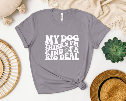 [20% OFF] My Dog Thinks...Big Deal Crewneck T-shirt, Storm