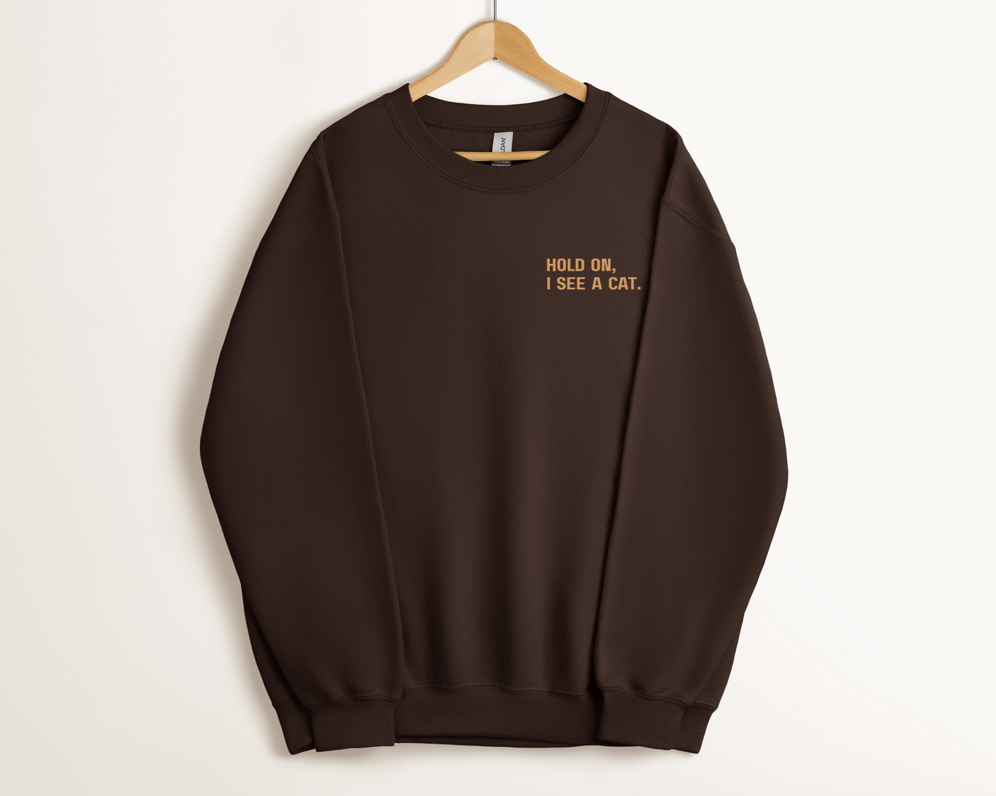 Hold on, I see a cat. Sweatshirt, Dark Chocolate