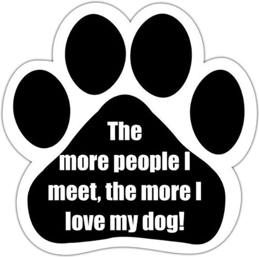 Car Magnet - The more people I meet the more I love my dog