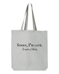 Cotton Tote - Sorry, I'm Late. I Saw A Dog, Grey