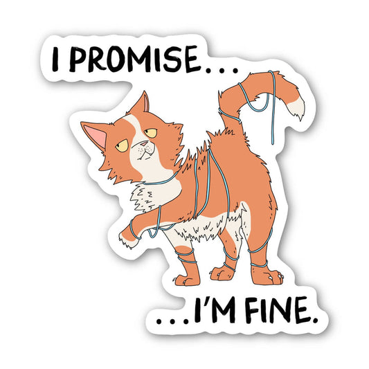 Cat Sticker - I Promise... I'm Fine