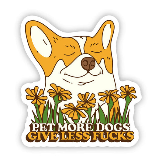 Dog Sticker - Pet More Dogs. Give Less Fu**s