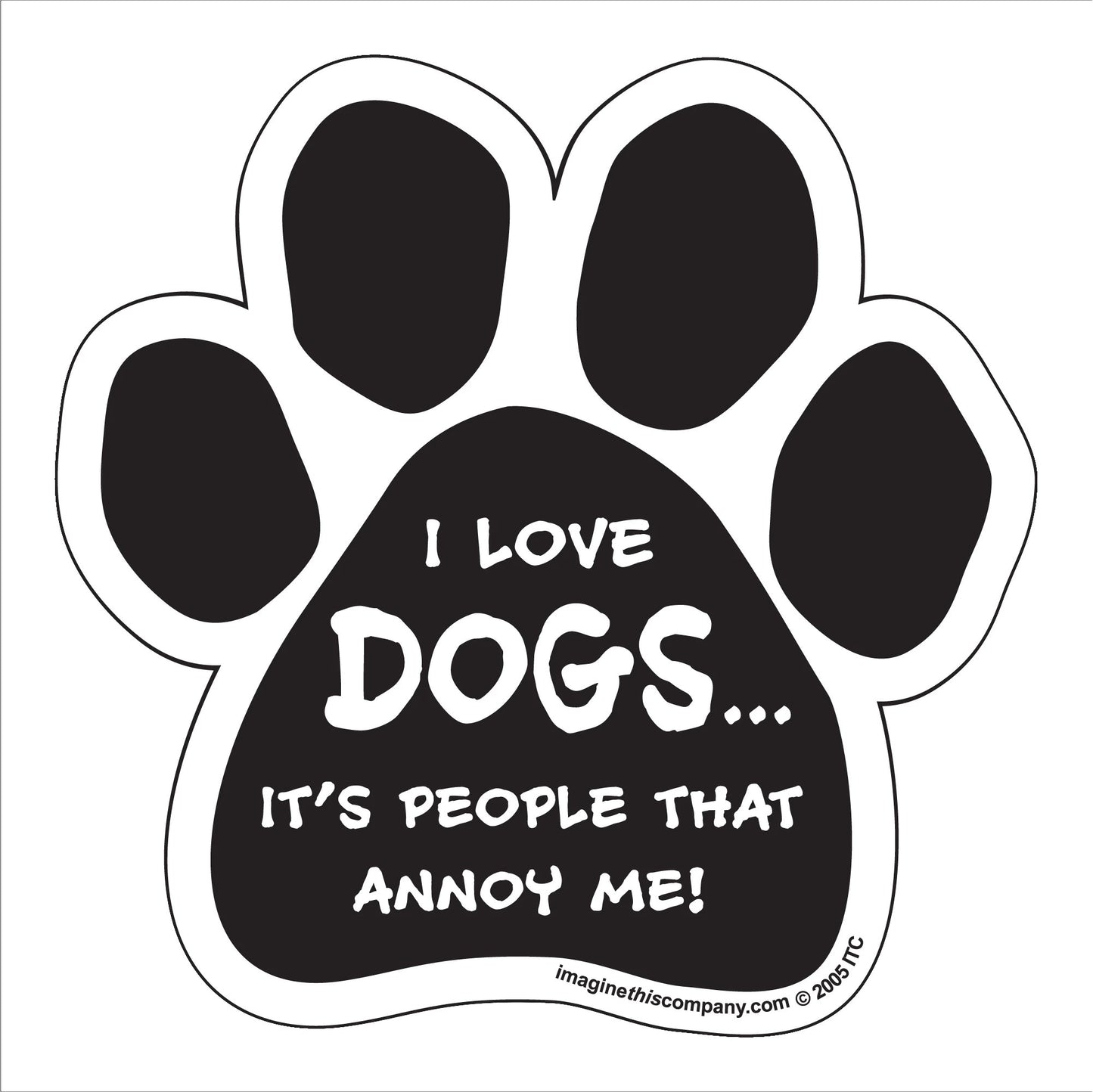 Car Magnet - I Love Dogs...People Annoy Me