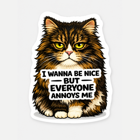 Cat Sticker - I Wanna Be Nice But Everyone Annoys Me