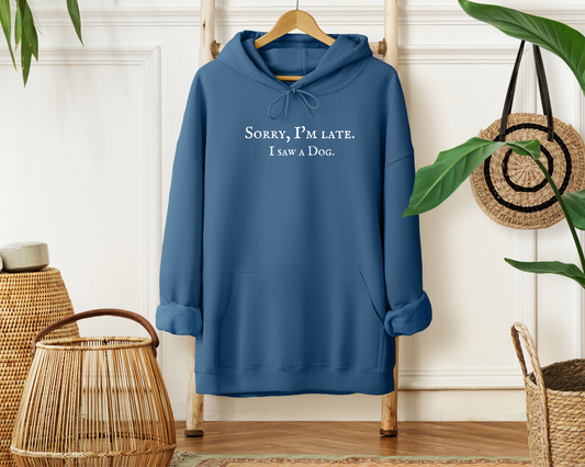 Sorry, I'm Late. I Saw A Dog. Hoodie, Indigo Blue