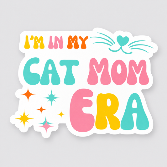 Cat Sticker - I'm in my Cat Mom Era