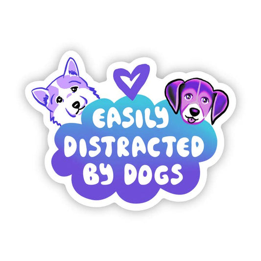 Dog Sticker - Easily Distracted By Dogs