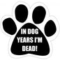 Car Magnet - In Dog Years I'm Dead!