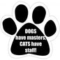 Car Magnet - Dogs have masters Cats have staff