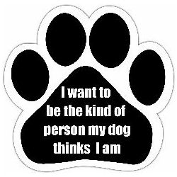 Car Magnet - I want to be the kind of person my dog thinks I am